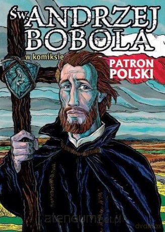 Św. Andrzej Bobola w komiksie - Paweł Kołodziejski [KSIĄŻKA]