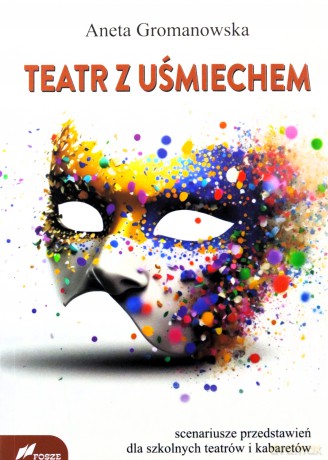 Teatr z uśmiechem. Scenariusze przedstawień - Aneta Gromanowska [KSIĄŻKA]