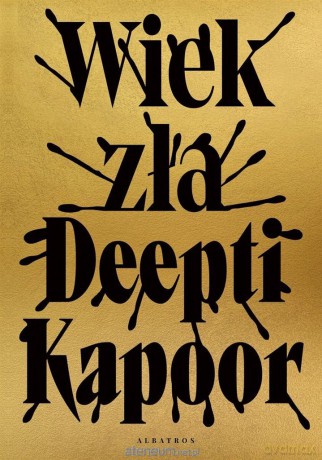 Wiek zła - Deepti Kapoor [KSIĄŻKA]