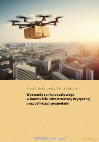 Wyzwania rynku pocztowego w kontekście... - Anna Drab-Kurowska, Michał Kuściński [KSIĄŻKA]