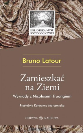 Zamieszkać na Ziemi - Bruno Latour [KSIĄŻKA]
