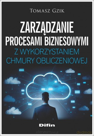 Zarządzanie procesami biznesowymi.. - Tomasz Gzik [KSIĄŻKA]