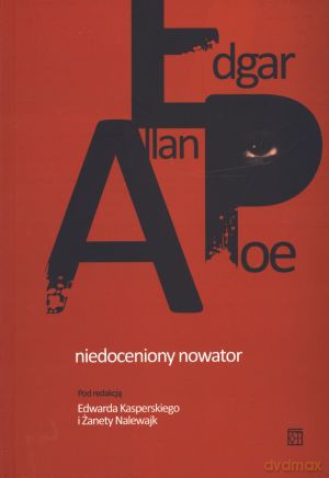 Edgar Alan Poe. Niedoceniony nowator - Edward Kasperski (red.), Żaneta Nalewajk (red.) [KSIĄŻKA]