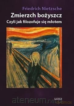 Zmierzch bożyszcz - Friedrich Wilhelm Nietzsche [KSIĄŻKA]