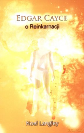 Edgar Cayce o Reinkarnacji - Edgar Cayce, Noel Langley [KSIĄŻKA]