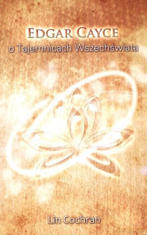 Edgar Cayce o Tajemnicach Wszechświata - Edgar Cayce, Lin Cochran [KSIĄŻKA]