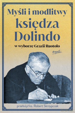 Myśli i modlitwy księdza Dolindo w wyborze Grazii Ruotolo - Grazia Ruotolo [KSIĄŻKA]