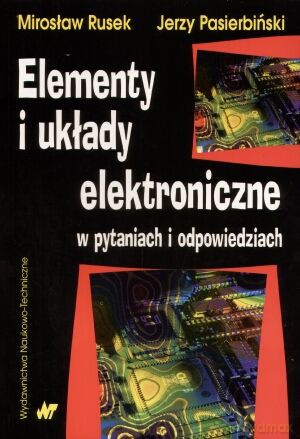 Elementy i układy elektroniczne w pytaniach i odpowiedziach - Jerzy Pasierbiński, Mirosław Rusek [KSIĄŻKA]