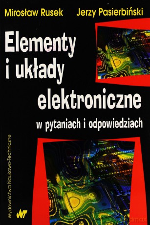 Elementy i układy elektroniczne w pytaniach i odpowiedziach - Jerzy Pasierbiński, Mirosław Rusek [KSIĄŻKA]