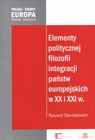 Elementy politycznej filozofii integracji państw europejskich w XX i XXI w. - Ryszard Stemplowski [KSIĄŻKA]