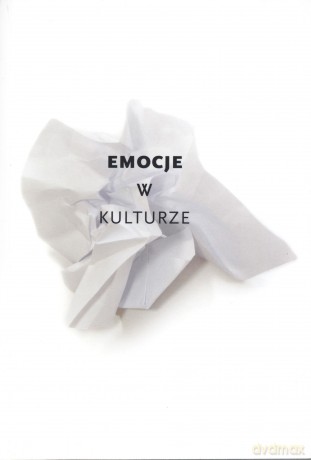 Emocje w kulturze - Małgorzata Rajtar (red.), Justyna Straczuk (red.) [KSIĄŻKA]