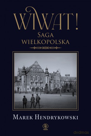 Wiwat! Saga wielkopolska - Marek Hendrykowski [KSIĄŻKA]