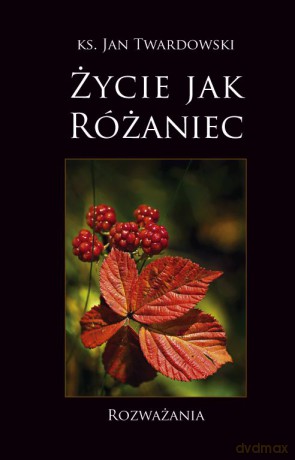 Życie jak różaniec. Rozważania - Jan Twardowski [KSIĄŻKA]