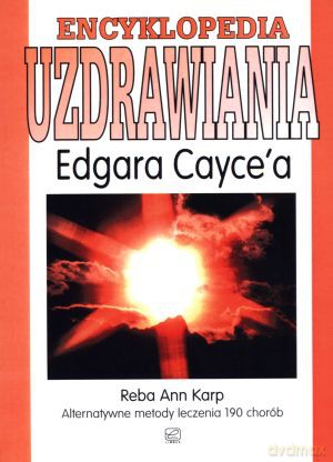 Encyklopedia uzdrawiania Edgara Cayce`a - Reba Ann Karp [KSIĄŻKA]