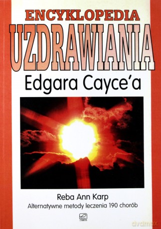 Encyklopedia uzdrawiania Edgara Cayce`a - Reba Ann Karp [KSIĄŻKA]
