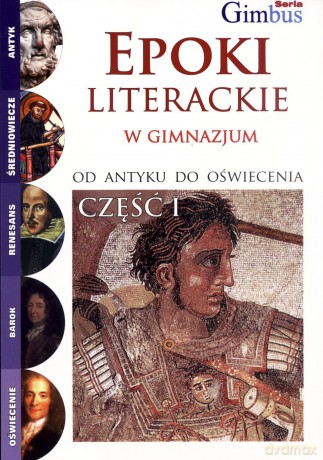 Epoki literackie w gimnazjum. Część I. Od Antyku do Oświecenia [KSIĄŻKA]