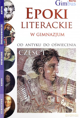 Epoki literackie w gimnazjum. Część I. Od Antyku do Oświecenia [KSIĄŻKA]