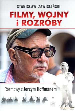 Filmy, wojny i rozróby. Rozmowy z Jerzym Hoffmanem - Stanisław Zawiśliński [KSIĄŻKA]