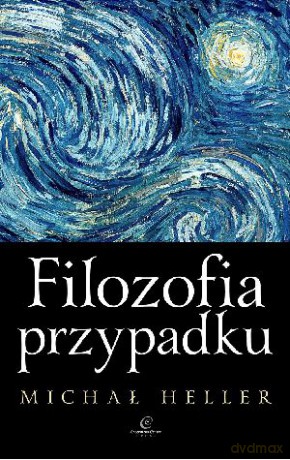 Filozofia przypadku. Kosmiczna fuga z preludium i codą - Michał Heller [KSIĄŻKA]