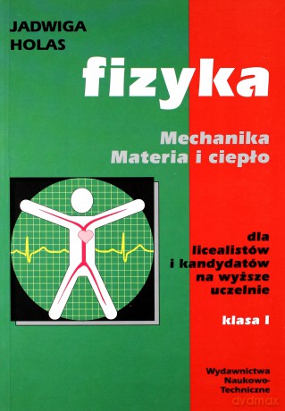 Fizyka kl.1 Mechanika. Materia i ciepło. - Jadwiga Holas [KSIĄŻKA]