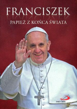 Franciszek. Papież z końca świata - Wojciech Kuzioła SSP [KSIĄŻKA]