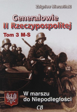 Generałowie II Rzeczypospolitej. Tom 3. M - S - Zbigniew Mierzwiński [KSIĄŻKA]