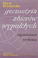 Geometria zbiorów wypukłych. Zagadnienia wybrane - Maria Moszyńska [KSIĄŻKA]