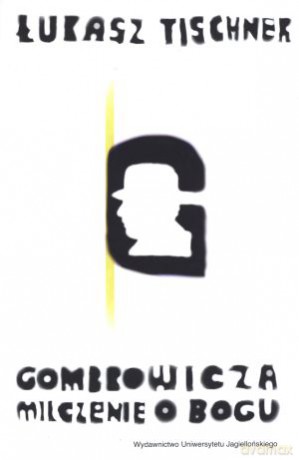 Gombrowicza milczenie o Bogu - Łukasz Tischner [KSIĄŻKA]