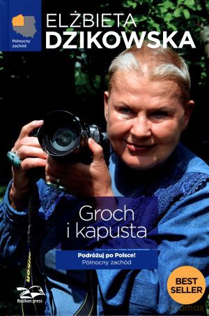 Groch i kapusta. Północny zachód - Elżbieta Dzikowska [KSIĄŻKA]