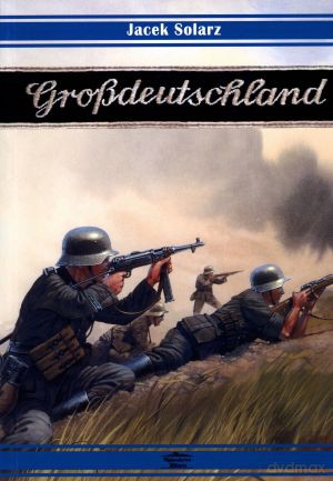 Grossdeutschland - Jacek Solarz [KSIĄŻKA]
