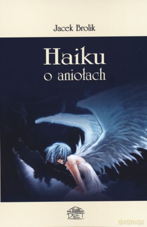 Haiku o aniołach - Jacek Brolik [KSIĄŻKA]