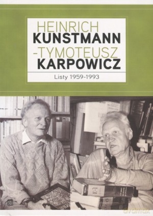 Heinrich Kunstmann - Tymoteusz Karpowicz. Listy 1959-1993 - Marek Zybura (oprac.) [KSIĄŻKA]