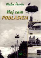 Hej tam Podlasiem - Wiesław Rozbicki [KSIĄŻKA]