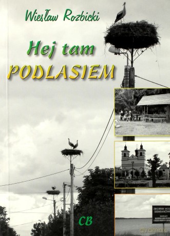 Hej tam Podlasiem - Wiesław Rozbicki [KSIĄŻKA]