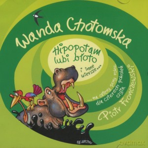 Hipopotam lubi błoto i inne wiersze - Wanda Chotomska [AUDIOBOOK]
