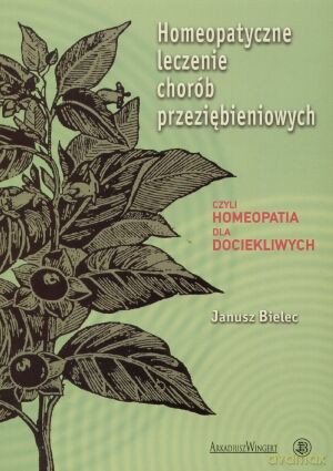 Homeopatyczne leczenie chorób przeziębieniowych - Janusz Bielec [KSIĄŻKA]