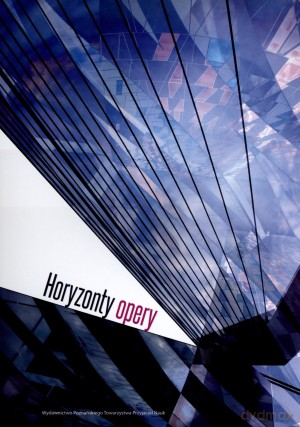 Horyzont opery - Dobrochna Ratajczakowa (red.), Katarzyna Lisicka (red.) [KSIĄŻKA]