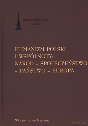 Humanizm polski i wspólnoty: Naród - Społeczeństwo - Państwo - Europa - Marcin Cieński [KSIĄŻKA]