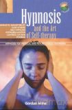 Hypnosis and the Art of Self-therapy - Gordon Milne [KSIĄŻKA]