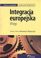 Integracja europejska. Wstęp - prof. Konstanty A. Wojtaszczyk (red.) [KSIĄŻKA]