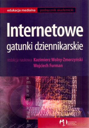 Internetowe gatunki dziennikarskie - Kazimierz Wolny-Zmorzyński (red.), Wojciech Furman (red.) [KSIĄŻKA]