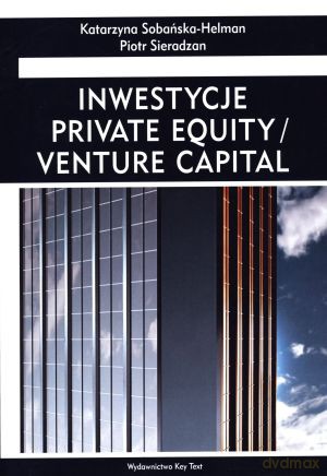 Inwestycje. Private Equality / Venture Capital - Piotr Sieradzan, Katarzyna Sobańska-Helman [KSIĄŻKA]