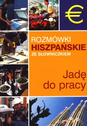 Jadę do pracy. Rozmówki hiszpańskie ze słowniczkiem - Bronisław Jakubowski, Lidia Jakubiec [KSIĄŻKA]