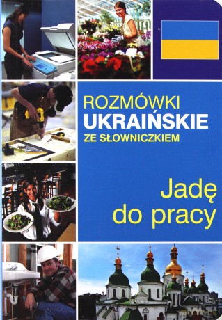 Jadę do pracy. Rozmówki ukraińskie ze słowniczkiem - Natalia Celer, Lidia Jakubiec [KSIĄŻKA]
