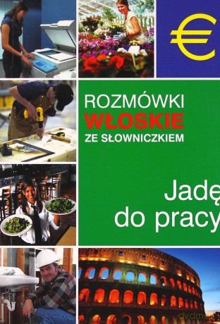 Jadę do pracy. Rozmówki włoskie ze słowniczkiem - Hanna Cieśla, Lidia Jakubiec [KSIĄŻKA]