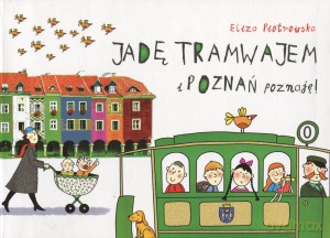Jadę tramwajem i Poznań poznaję - Eliza Piotrowska [KSIĄŻKA]