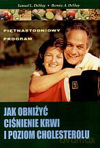 Jak obniżyć ciśnienie krwi i poziom cholesterolu - Bernice A. DeShay, Samuel L. DeShay [KSIĄŻKA]