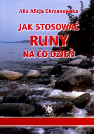 Jak stosować runy na co dzień - Alla Alicja Chrzanowska [KSIĄŻKA]