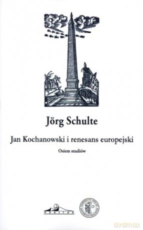 Jan Kochanowski i renesans europejski - Jorg Schulte [KSIĄŻKA]