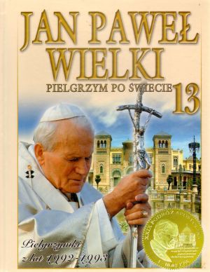 Jan Paweł Wielki. Pielgrzym po świecie. Tom 13. Pielgrzymki z lat 1992-1993 [KSIĄŻKA]